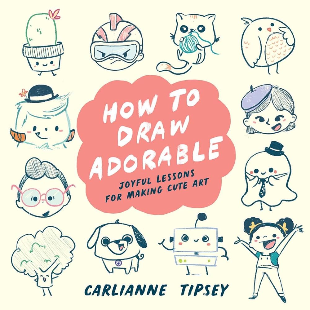 How to Draw Adorable: Joyful Lessons for Making Cute Art cover image