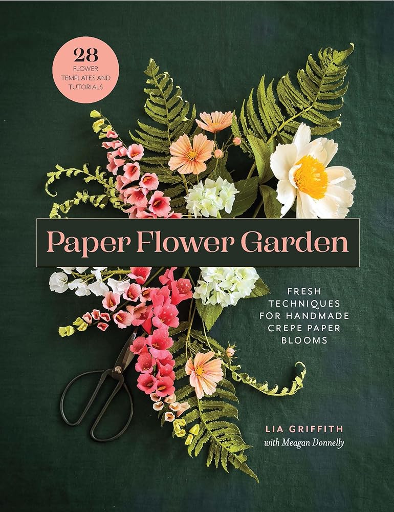 Paper Flower Garden: Fresh Techniques for Handmade Crepe Paper Blooms cover image