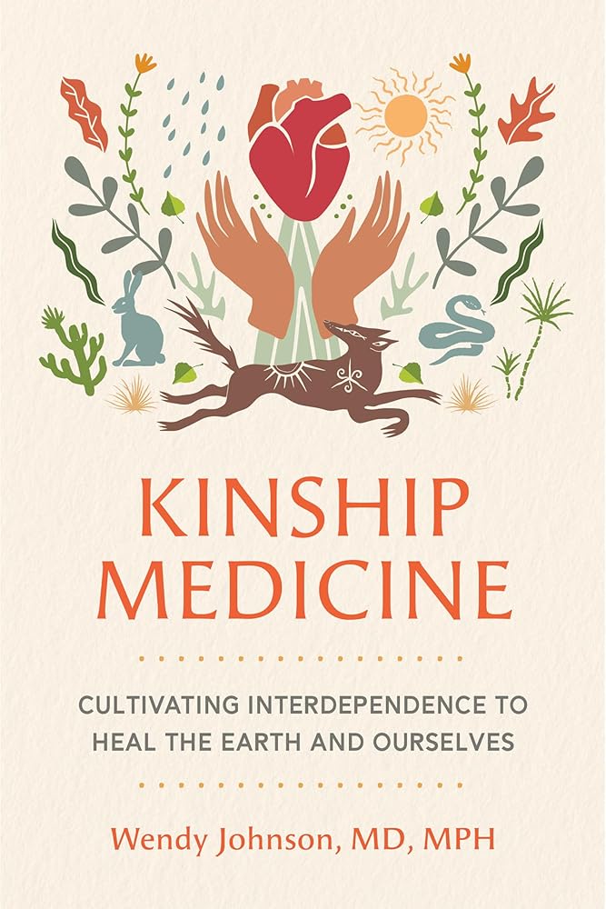 Kinship Medicine: Cultivating Interdependence to Heal the Earth and Ourselves cover image