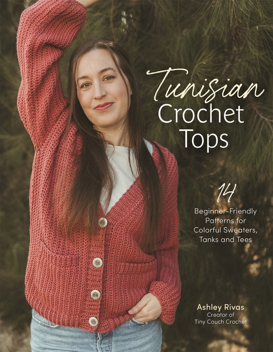 (12/02/25 PREORDER) Tunisian Crochet Tops: 14 Beginner-Friendly Patterns for Colorful Sweaters, Tanks, and Tees