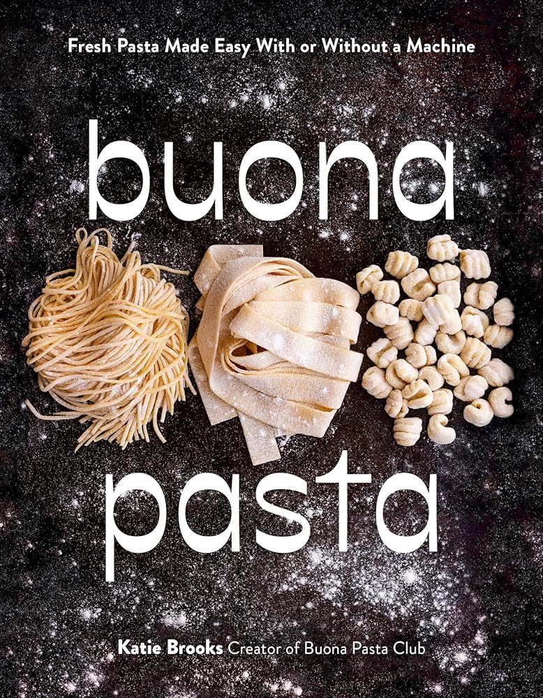 Buona Pasta: Fresh Pasta Made Easy With or Without a Machine cover image