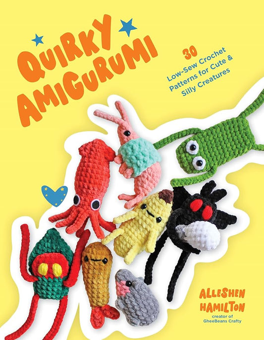 Quirky Amigurumi: 30 Low-Sew Crochet Patterns for Cute & Silly Creatures cover image