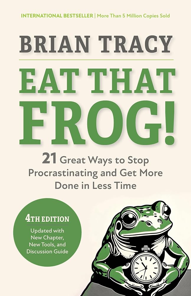 Eat That Frog!, Fourth Edition: 21 Great Ways to Stop Procrastinating and Get More Done in Less Time cover image