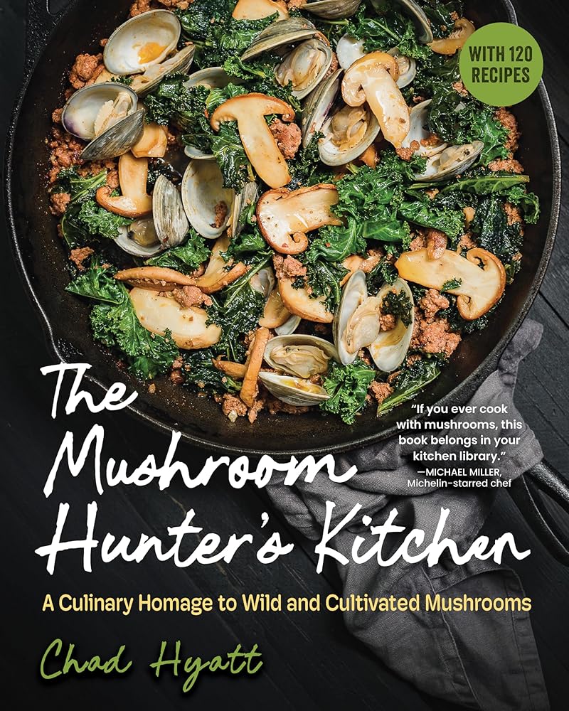 The Mushroom Hunter’s Kitchen: A Culinary Homage to Wild and Cultivated Mushrooms―with 120 Recipes cover image
