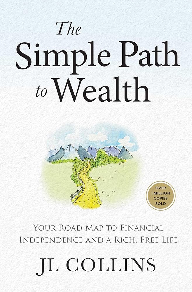 The Simple Path to Wealth (Revised & Expanded 2025 Edition): Your Road Map to Financial Independence and a Rich, Free Life (College Graduation Gift) cover image