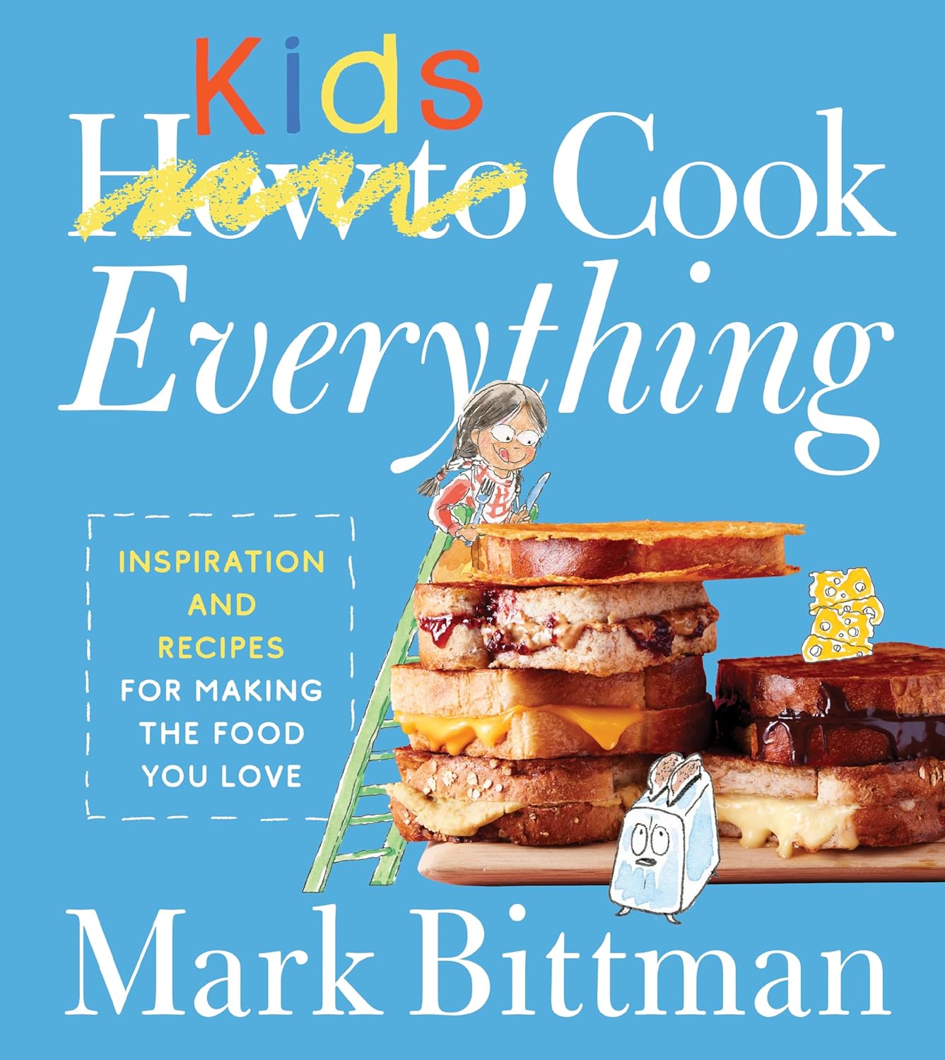 How To Cook Everything Kids: Recipes for every skill level, from simple to complex, empowering kids to cook with joy and discovery. (How to Cook Everything Series, 9)