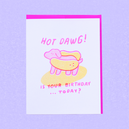Hot Dawg! Is your birthday...today? Greeting Card