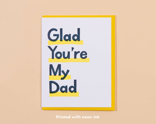Glad You're My Dad Letterpress Greeting Card - Father's Day- Made in USA