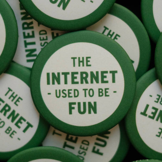 The Internet Used to be Fun - Mini Tech-Hater Button