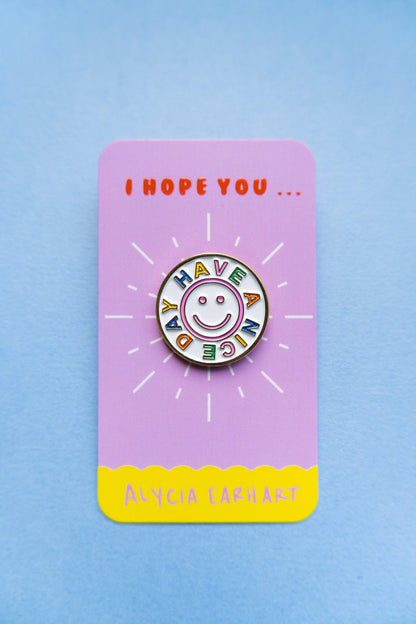 Have A Nice Day Enamel Pin