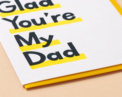 Glad You're My Dad Letterpress Greeting Card - Father's Day- Made in USA