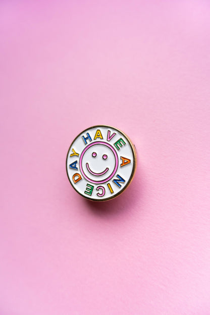 Have A Nice Day Enamel Pin