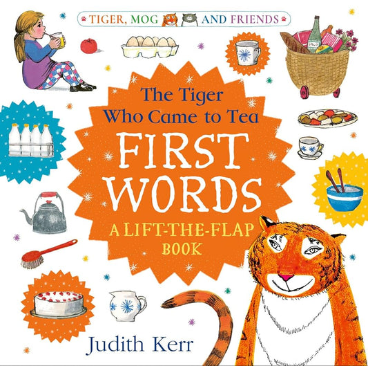 The Tiger Who Came to Tea: First Words: A lift-the-flap book: Brand new board book from beloved author Judith Kerr, writer of The Tiger Who Came To Tea! cover image