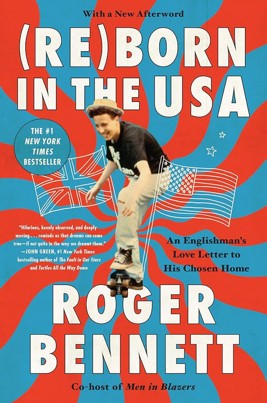 Reborn in the USA: An Englishman's Love Letter to His Chosen Home – The #1 NYT Bestseller: A Hilarious Coming-of-Age Memoir cover image
