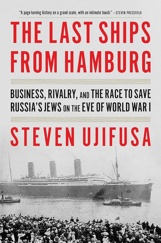 The Last Ships from Hamburg: Business, Rivalry, and the Race to Save Russia's Jews on the Eve of World War I cover image
