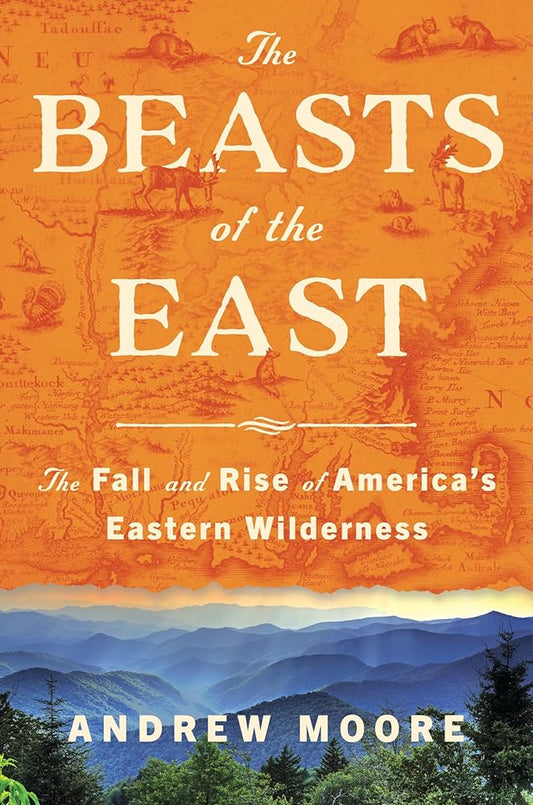 The Beasts of the East: The Fall and Rise of America’s Eastern Wilderness cover image