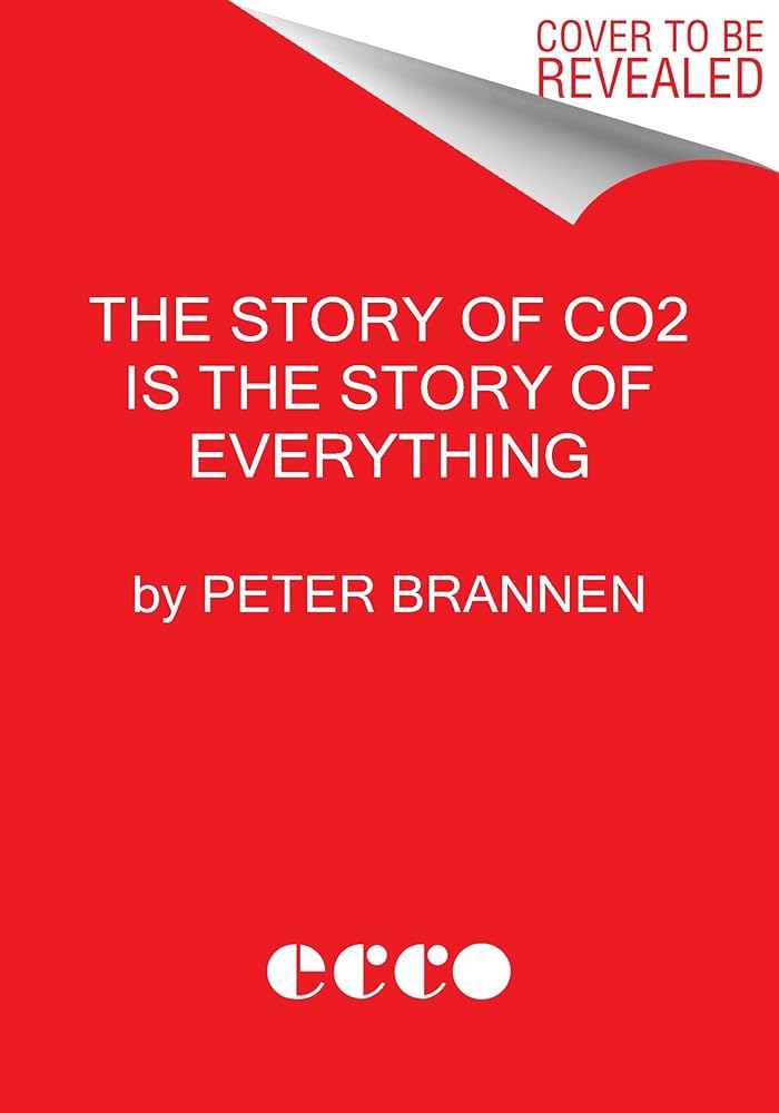 The Story of CO2 Is the Story of Everything: How Carbon Dioxide Made Our World cover image