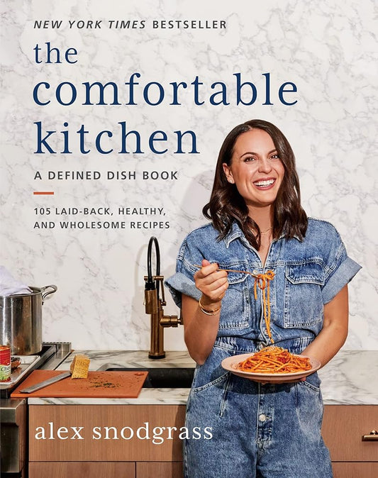 The Comfortable Kitchen: 105 Laid-Back, Healthy, and Wholesome Recipes (A Defined Dish Book) cover image