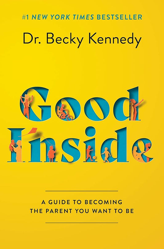 Good Inside: A Guide to Becoming the Parent You Want to Be cover image