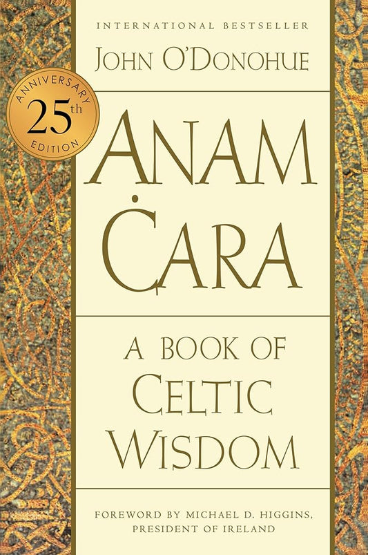 Anam Cara [Twenty-fifth Anniversary Edition]: A Book of Celtic Wisdom cover image