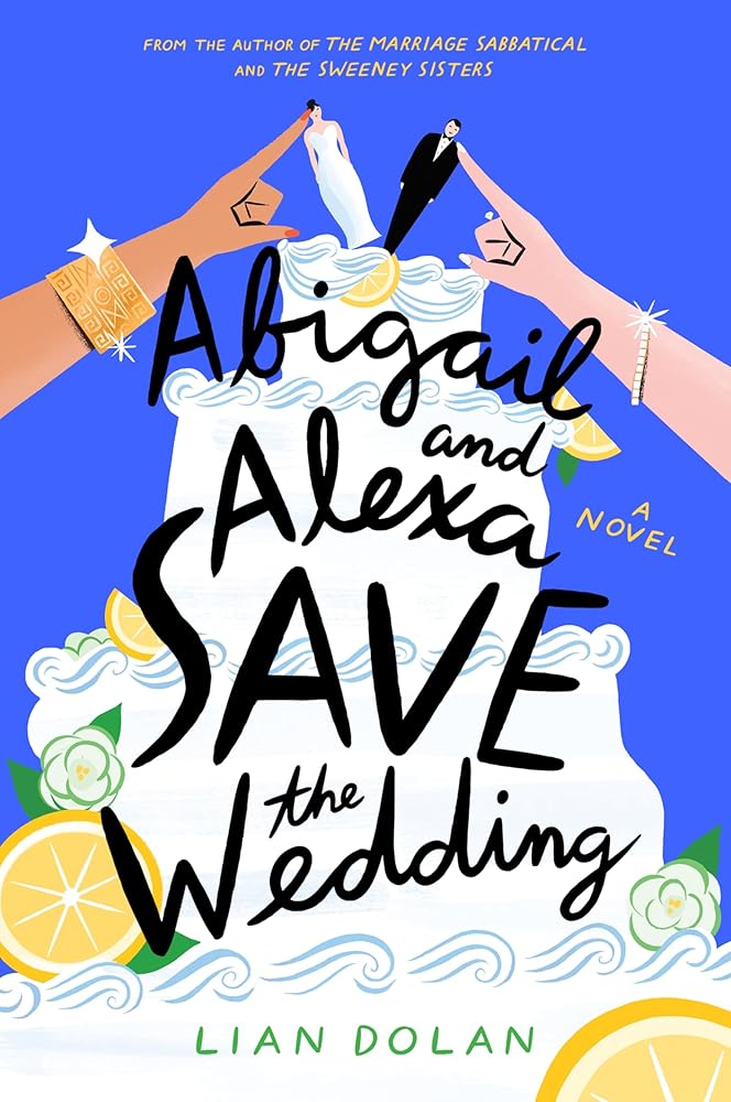 Abigail and Alexa Save the Wedding: A Sparkling Summer Rom-Com About Two Mothers, a Dream Wedding, and the Hilarious Chaos of Family Life in Montecito, California―Perfect for Summer Reading cover image