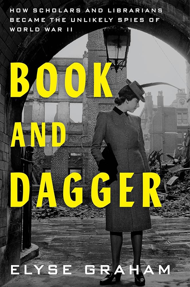 Book and Dagger: How Scholars and Librarians Became the Unlikely Spies of World War II cover image