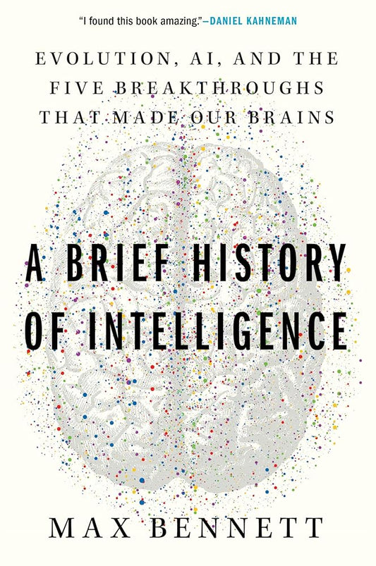 A Brief History of Intelligence: Evolution, AI, and the Five Breakthroughs That Made Our Brains cover image