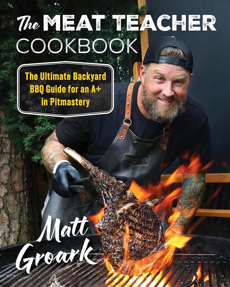The Meat Teacher Cookbook: The Ultimate Backyard BBQ Guide for an A+ in Pitmastery cover image