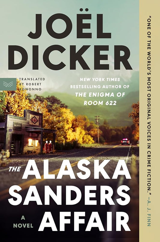 The Alaska Sanders Affair: A Riveting Murder Mystery Unraveling Secrets and Ghosts from the Past in a Small New Hampshire Town―Get Lost in the Pages of This Captivating Summer Read cover image