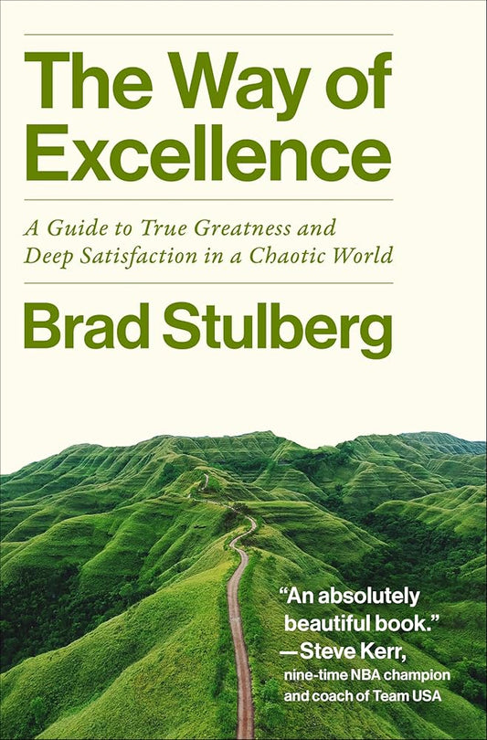 The Way of Excellence: A Guide to True Greatness and Deep Satisfaction in a Chaotic World cover image