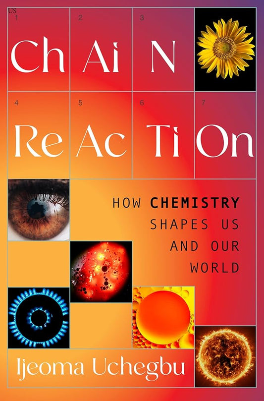 Chain Reaction: How Chemistry Shapes Us and Our World cover image