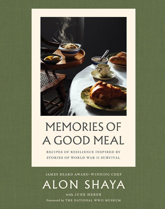 Memories of a Good Meal: Recipes of Resilience Inspired by Stories of World War II Survival – Stories of Survival and Hope from Holocaust Survivors and WWII Heroes cover image