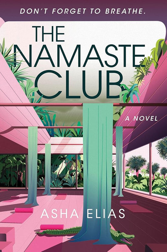 The Namaste Club: A Satirical Tale of Yoga Retreats, Rich People Misbehaving, and Mysterious Deaths in Sunny Florida―Perfect for Summer Reading cover image