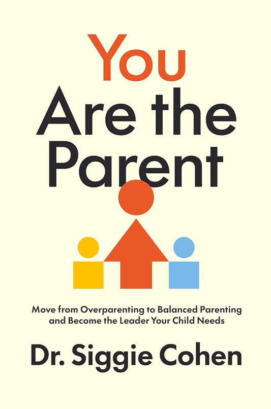You Are the Parent: Move from Overparenting to Balanced Parenting and Become the Leader Your Child Needs – A Framework for Confident Parenting Through Discipline, Boundaries, and Emotional Skills cover image