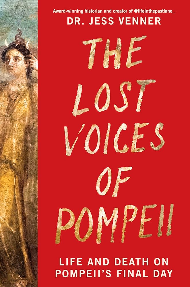 The Lost Voices of Pompeii: Life and Death on Pompeii’s Final Day cover image