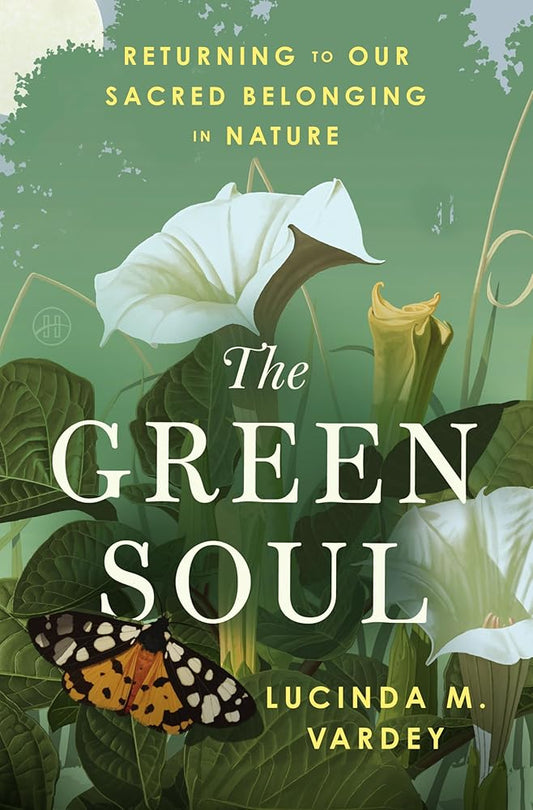 The Green Soul: Returning to Our Sacred Belonging in Nature cover image