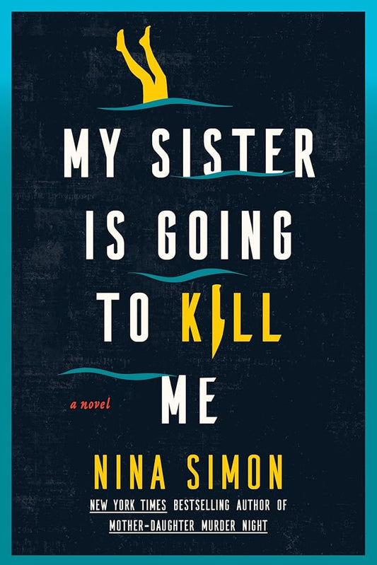 My Sister Is Going to Kill Me: A Novel – A Whitewater Whodunnit of Murder, Secrets, and Danger on the Grand Canyon cover image