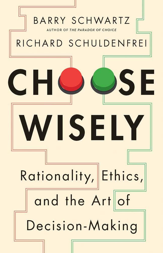 Choose Wisely: Rationality, Ethics, and the Art of Decision-Making cover image