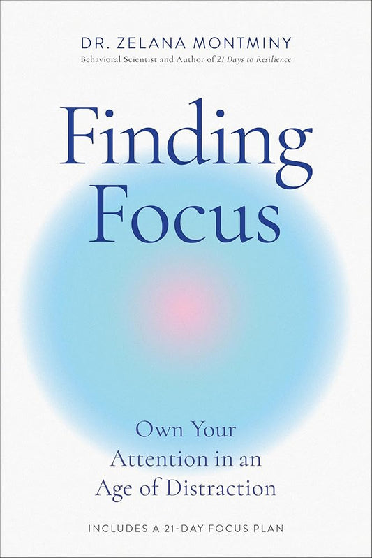 Finding Focus: Own Your Attention in an Age of Distraction cover image