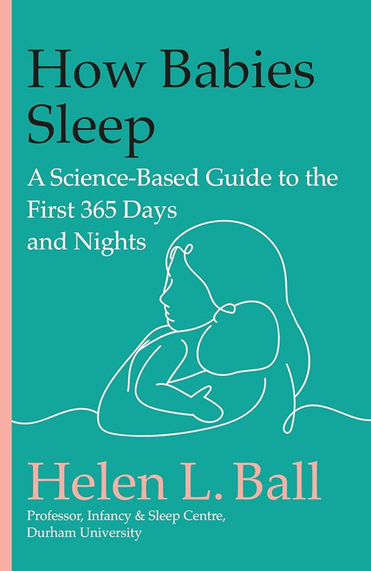 How Babies Sleep: A Science-Based Guide to the First 365 Days and Nights cover image