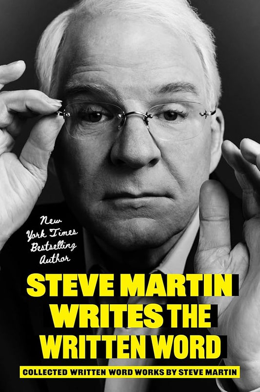 Steve Martin Writes the Written Word: Collected Written Word Works by Steve Martin cover image