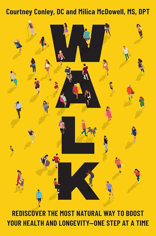 Walk: Rediscover the Most Natural Way to Boost Your Health and Longevity―One Step at a Time cover image