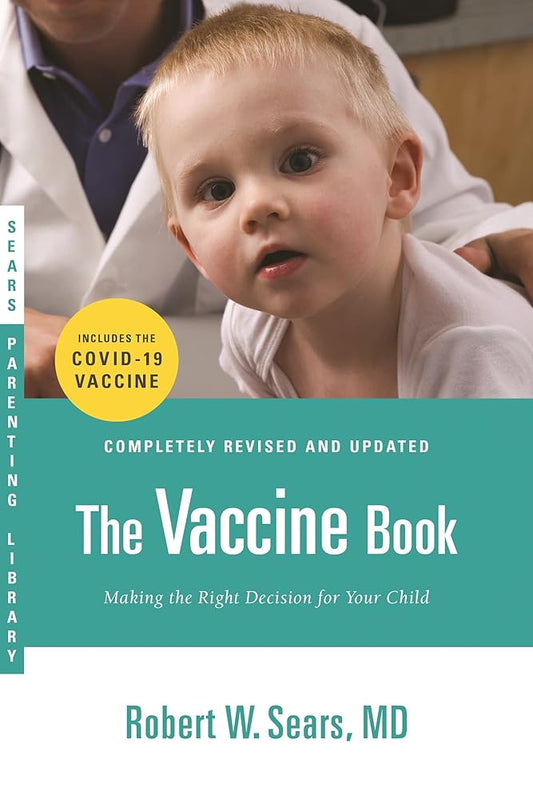 The Vaccine Book: Making the Right Decision for Your Child (Updated in 2023) (Sears Parenting Library) cover image