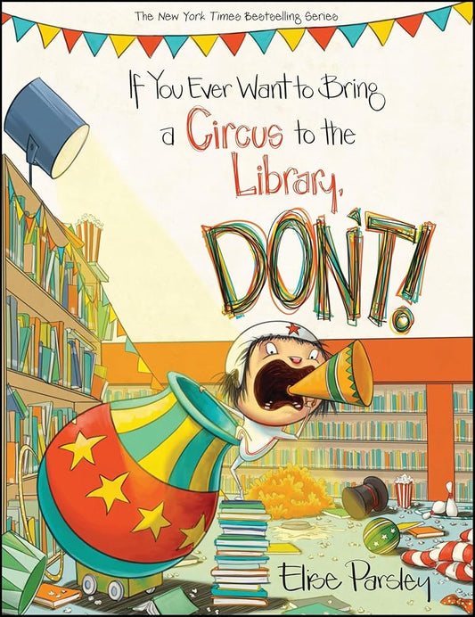 If You Ever Want to Bring a Circus to the Library, Don't! (Magnolia Says DON'T!, 3) cover image