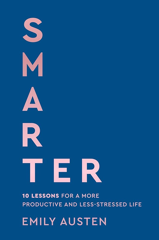 Smarter: 10 Lessons for a More Productive and Less-Stressed Life cover image