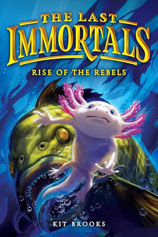 The Last Immortals: Rise of the Rebels (Volume 2) (Epic Axolotls, 2) cover image