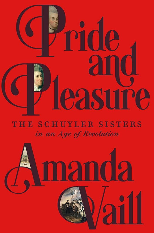 Pride and Pleasure: The Schuyler Sisters in an Age of Revolution cover image