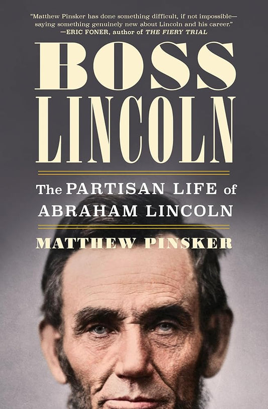 Boss Lincoln: The Partisan Life of Abraham Lincoln cover image
