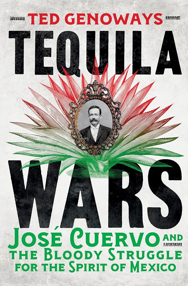 Tequila Wars: José Cuervo and the Bloody Struggle for the Spirit of Mexico cover image