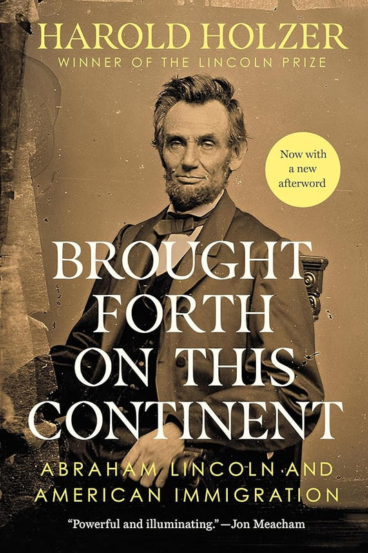 Brought Forth on This Continent: Abraham Lincoln and American Immigration cover image
